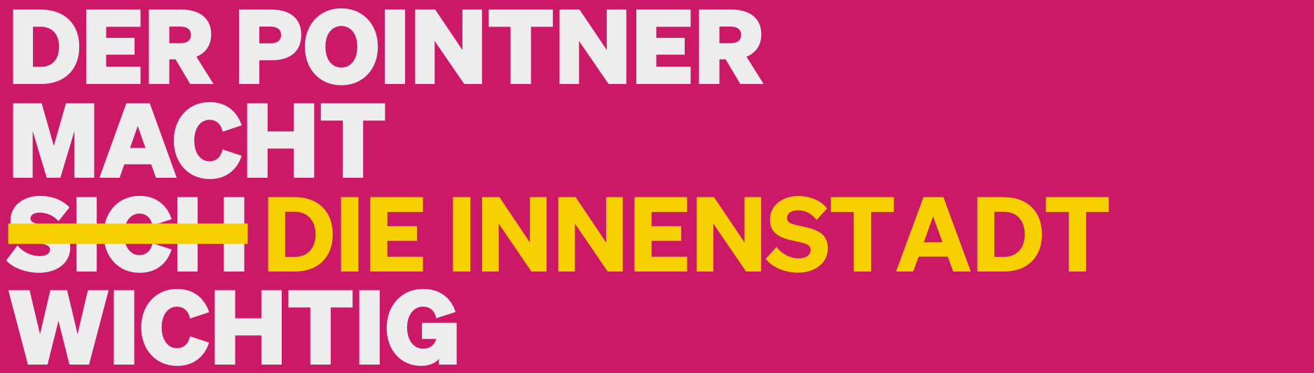 Der Pointner macht die Innenstadt wichtig.