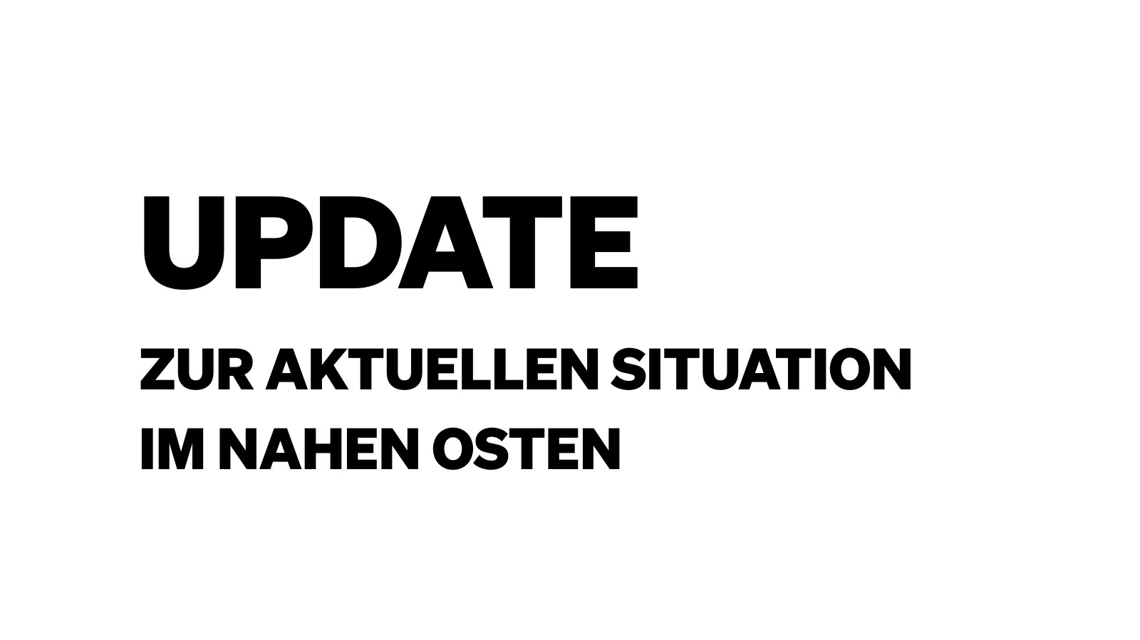 UPDATE ZUR AKTUELLEN SITUATIONEN IM NAHEN OSTEN-1600x899